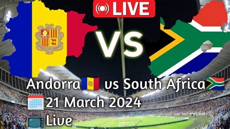 bafana bafana vs andorra live game